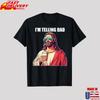 Sto Dicendo a Papà Divertente Meme Cristiano Gesù T-shirt ristampa S-4XL