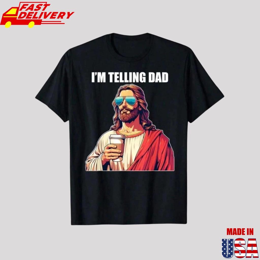 I'm Telling Dad Funny Christian Jesus Meme T-Shirt Reprint S-4XL