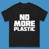 No More Plastic Earth Day Plastic Free Life Help Ocean Pollution Recycle Environmental Mens Tee Top
