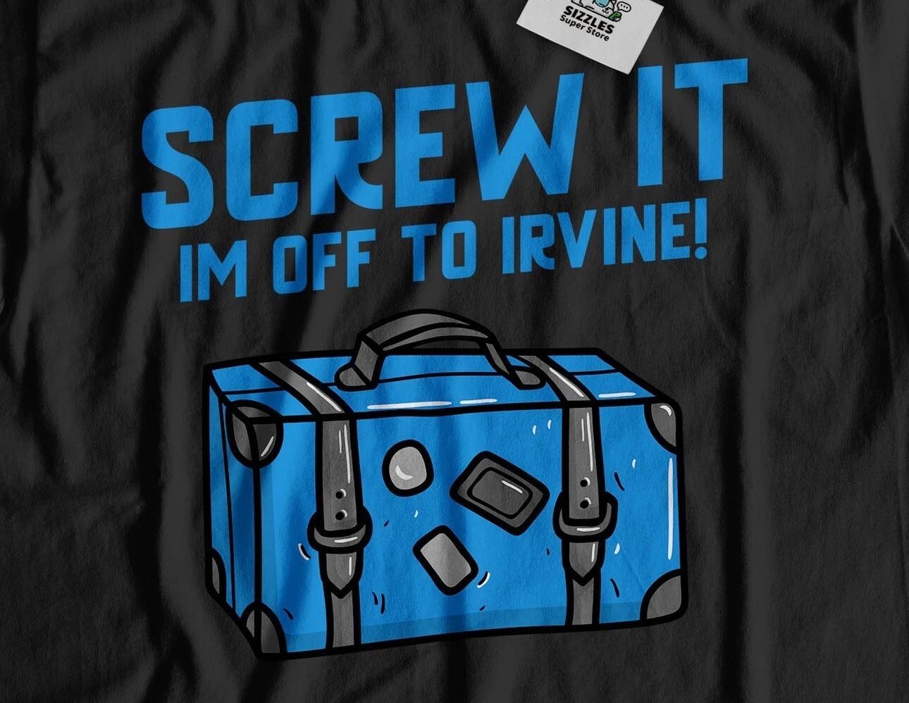 

I m Off To Irvine Unisex Funny Moving To Irvine T-Shirt California Tee 3XL