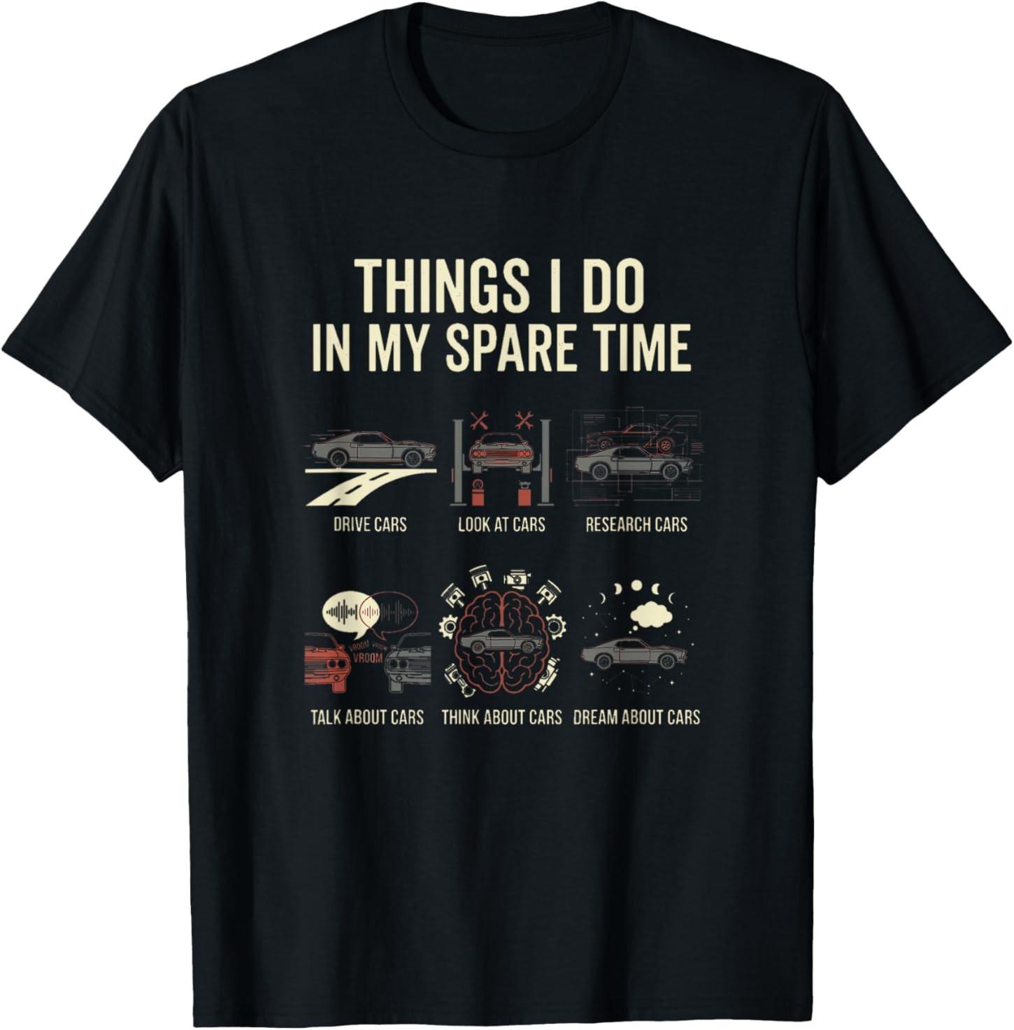 Things I Do in My Spare Time Car Lover Humor Birthday T-Shirt S разноцветный