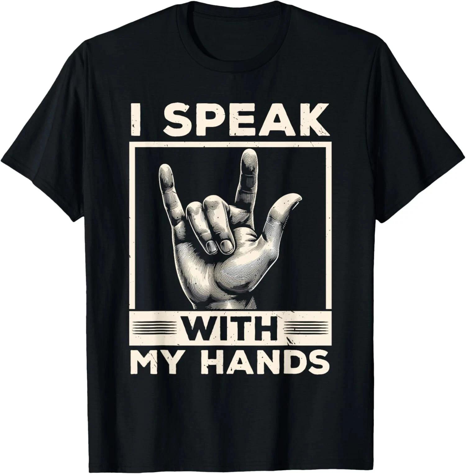 

I Speak With My Hands ASL Teacher American Sign Language T-Shirt S-5XL Q7364 L