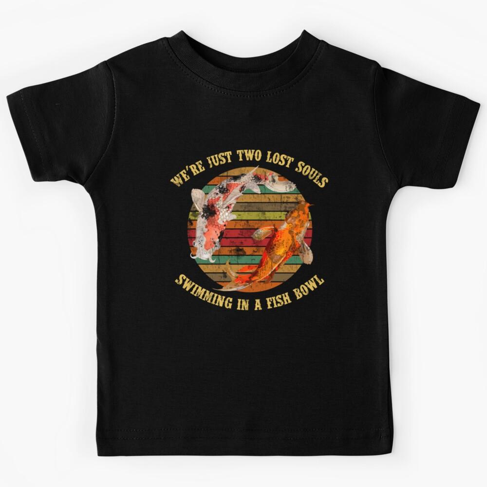 We Re Pink Just Two Lost Souls Swimming In A Fish Kids T-Shirt 140