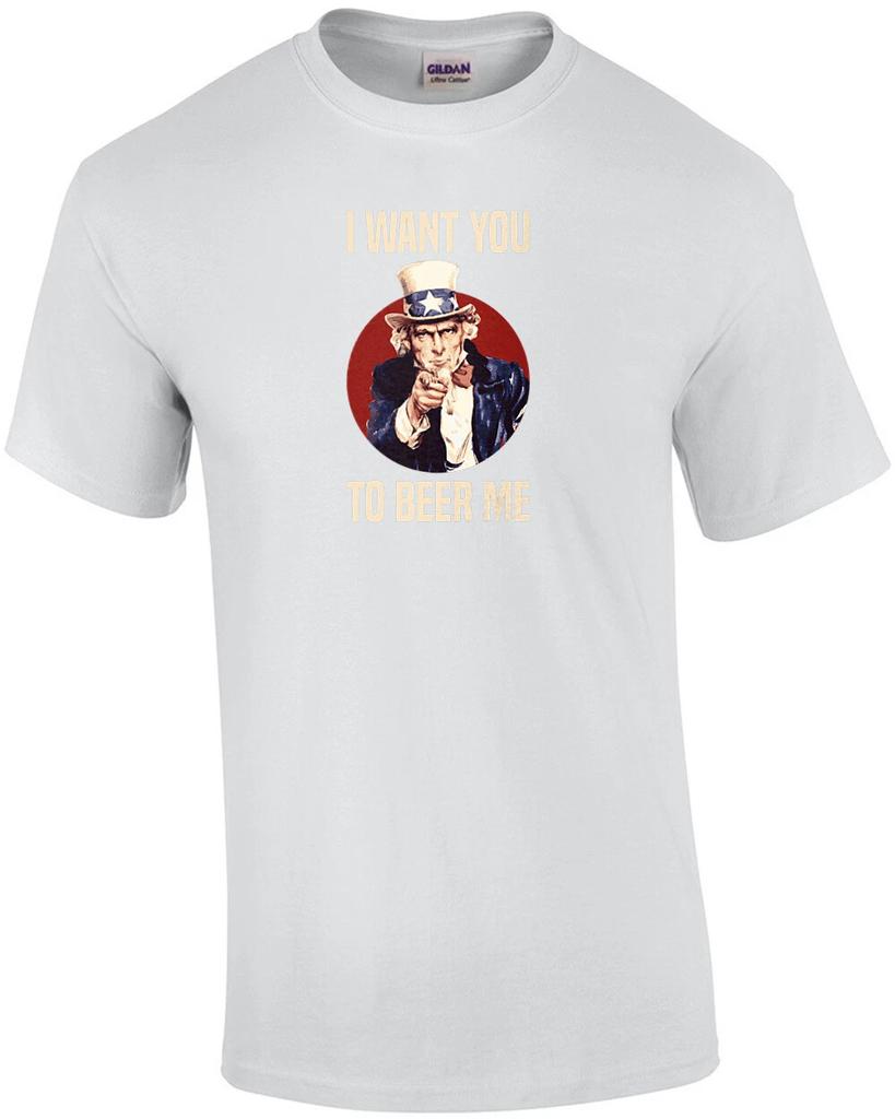 Uncle Sam I want You To Beer Me - Funny Drinking T-Shirt