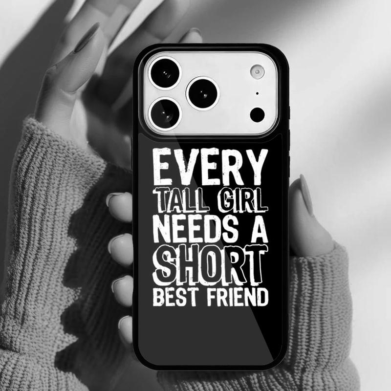 

Every Tall Girl Needs A Short Best Friend Phone Case for iPhone 17 16 15 14 13 Pro Max Back Cover for 12 11 Pro Coque iPhone 14 Pro