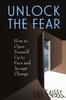 Libro Unlock The Fear : How To Open Yourself Up To Face And Accept Change