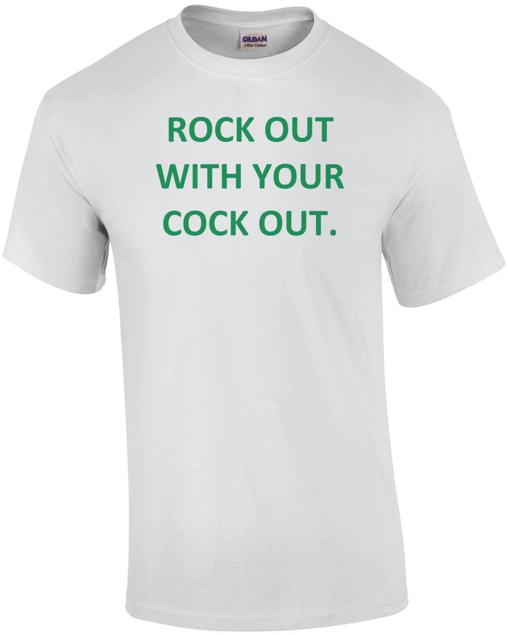 ROCK OUT WITH YOUR COCK OUT. Shirt S