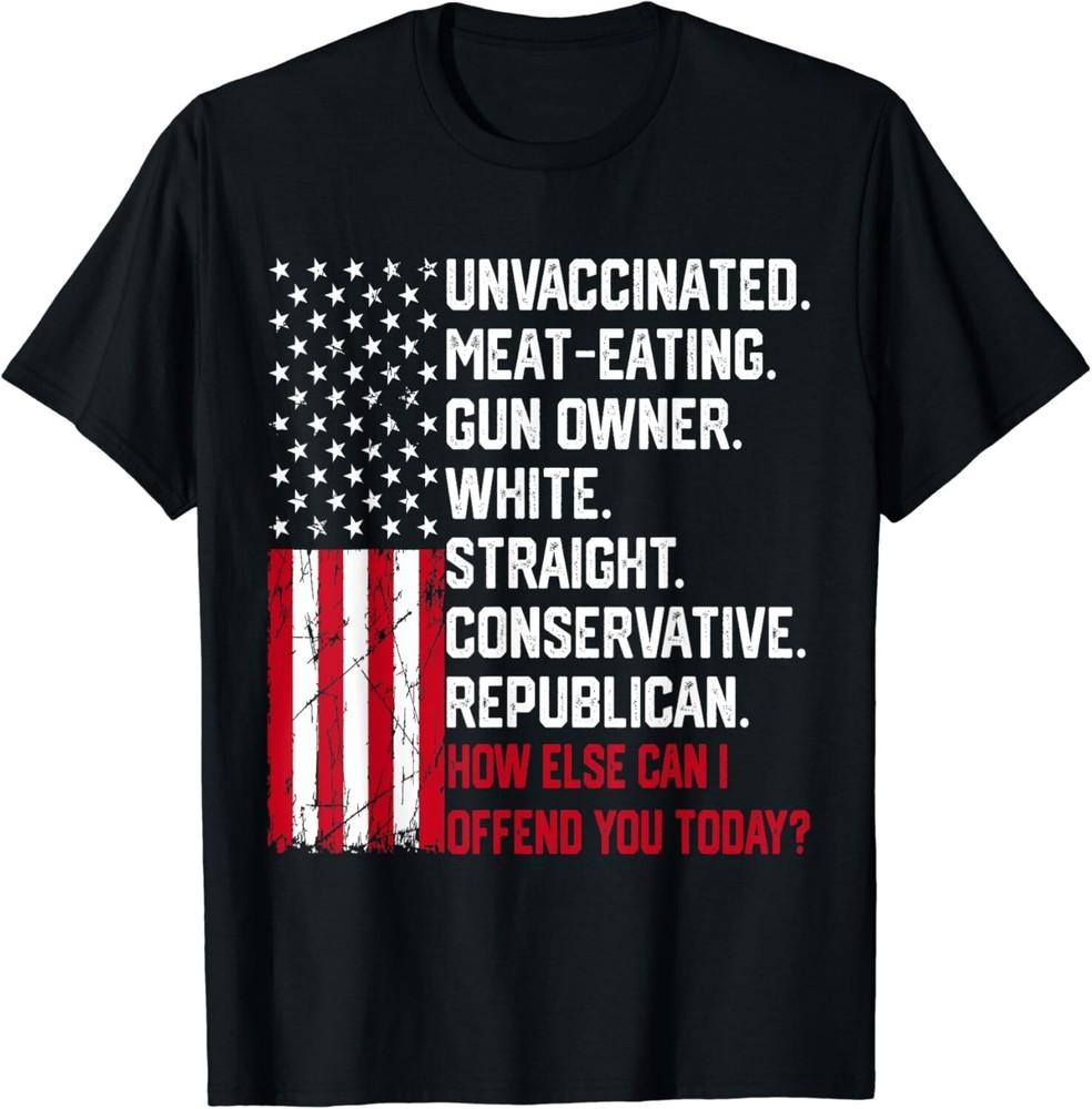 

How Else Can I Offend You Today Funny Saying Quote Usa Flag Gift Unisex T-Shirt XL