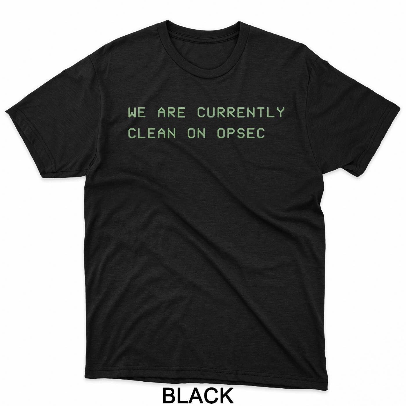 We Are Currently Clean on OPSEC T-Shirt 2XL