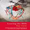 Leaving the Hills by Tony Curtis Paperback Book 9781781727423