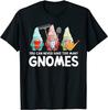 Garden Gnome You Can Never Have Too Many Gnomes Gardener Men T Shirt