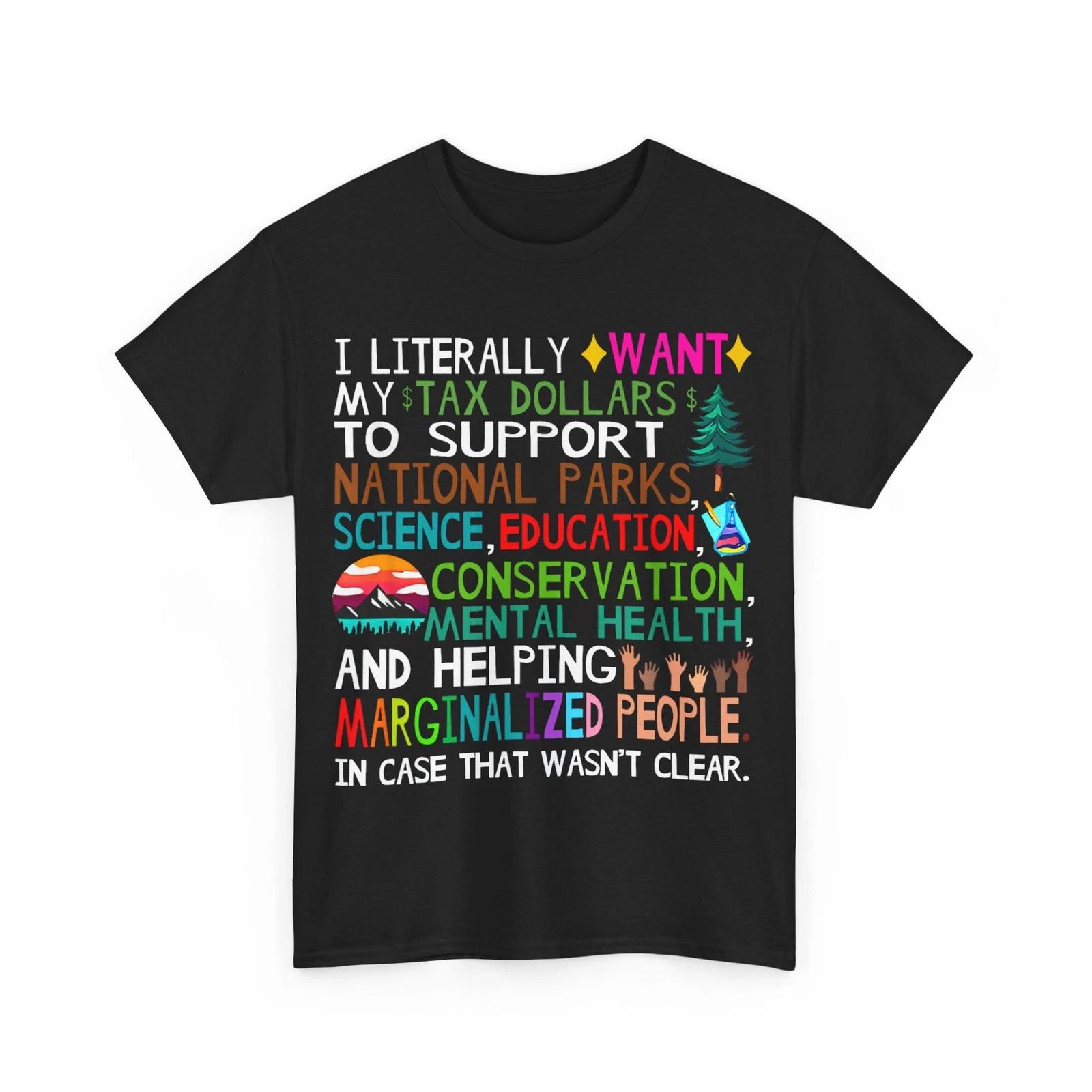I Literally Want My Tax Dollars To SupporT shirt, National Parks T shirt 2XL