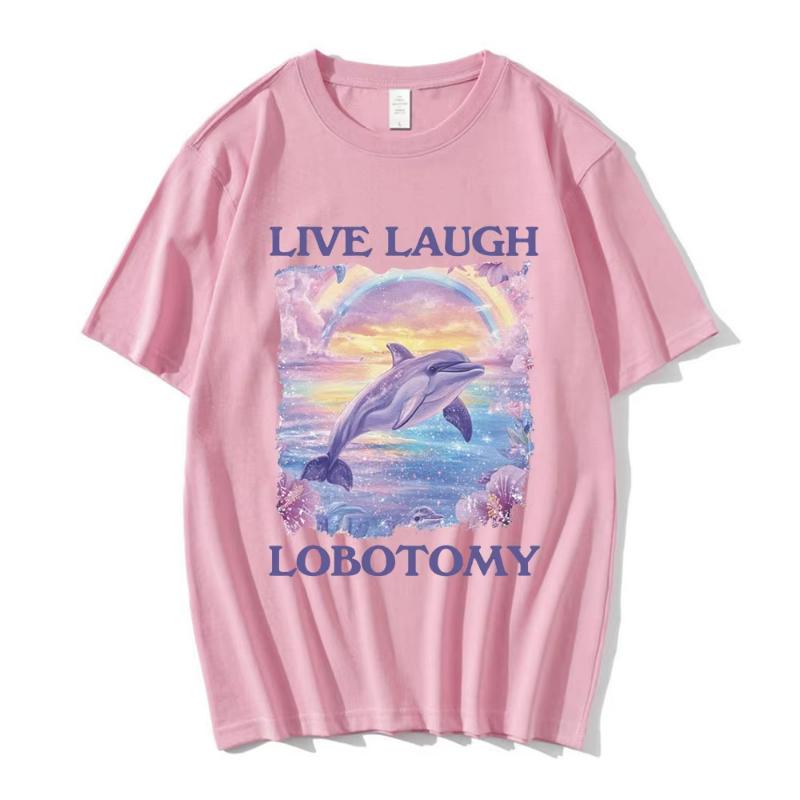 Live Laugh Lobotomy Print T-shirts Funny Dolphin Meme Oversized T Shirts Men Women Casual Cotton Short Sleeve T-shirt