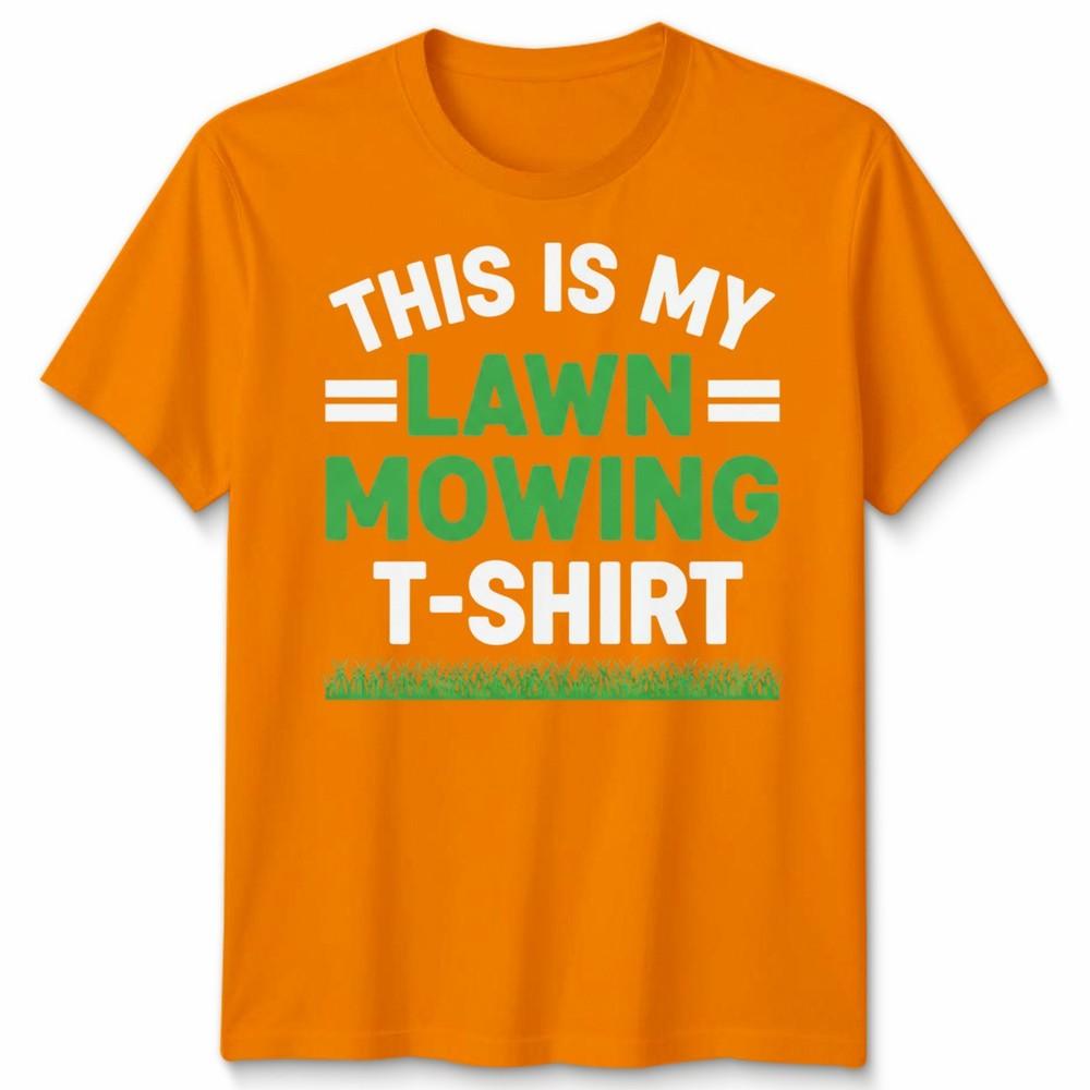 This Is My Lawn Mowing Unisex T Shirt Funny Mower Gardening Fathers Day Dad Gift