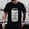 Funny Graphic T Shirt for Men You Look Like I Need Another Beer Y2k Clothes Plus Size Matching Tees Drinking Party Streetwear