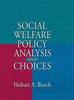 The Social Welfare Policy Analysis and Choices Book