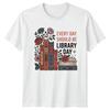 Every Day Should Be Library Unisexs TShirt Librarian Reading Gift For Her