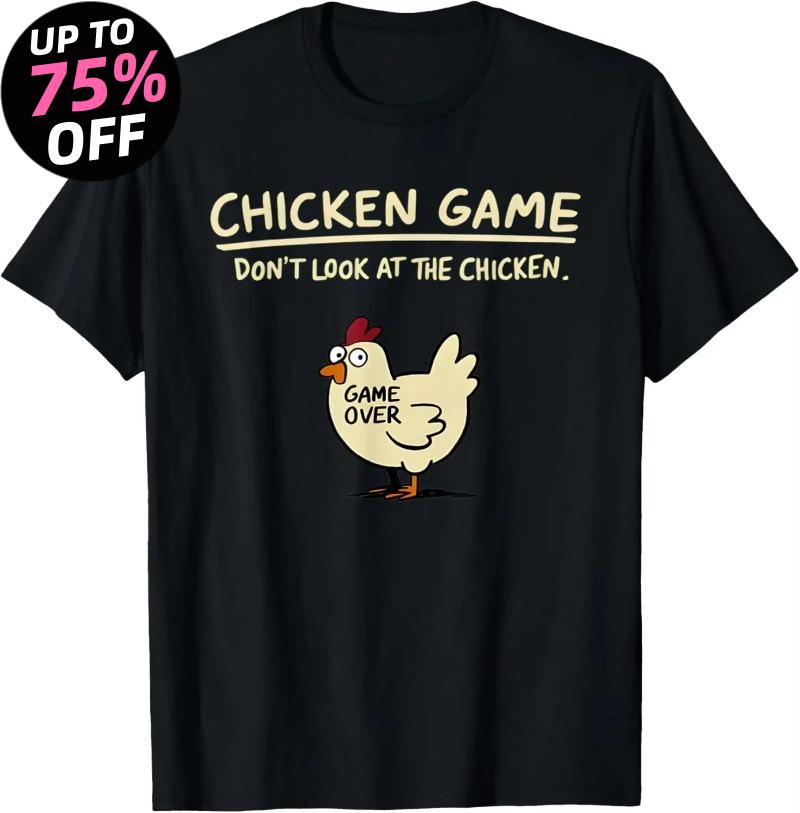 Chicken Game Dont Look At The Chicken Funny Chicken TShirt Printed Graphic T Shirt Women Clothing Ropa Hombre M