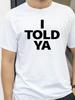 I TOLD YA Challengers TShirts Men Women ONeck Short Sleeve Shirts Fans Gift Breathable Short Sleeve Tee Y2k Clothes