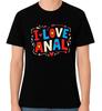I Love Anal Funny Adult Humour Unisex Graphic T-Shirt Bold Novelty Tee