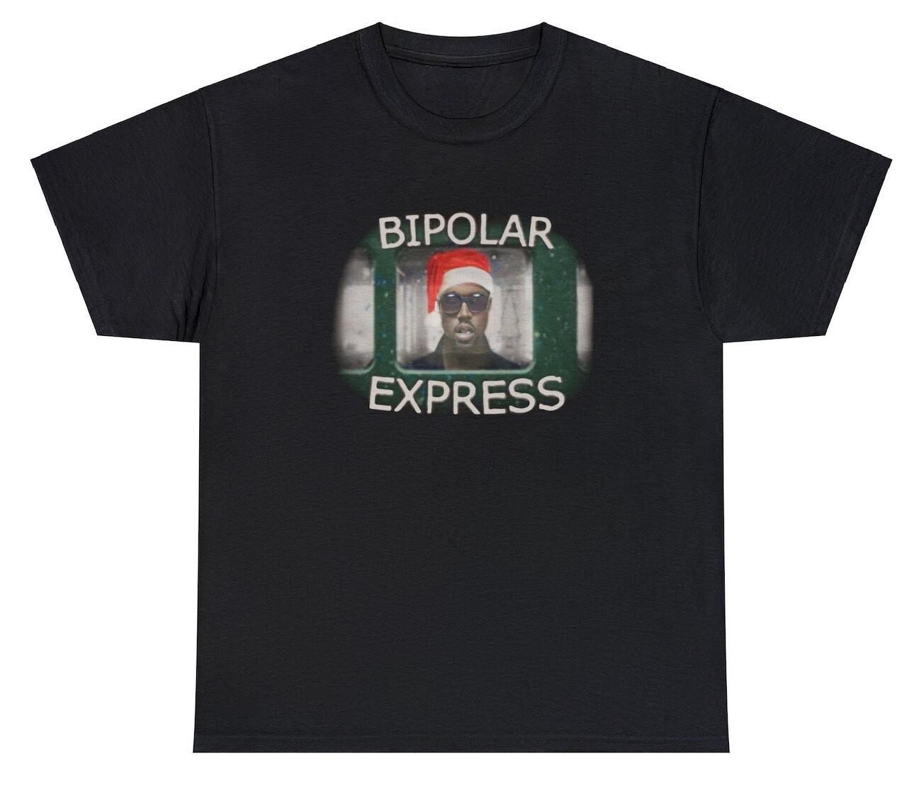 Bipolar Express T Shirt Funny Sarcastic Kanye West Christmas Joke Gift Tee M