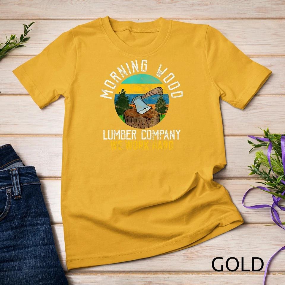 Retro Morning Wood Lumber Company Camping Woodman Gift T-Shirt Unisex T-shirt 4 4XL