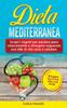 The Dieta Mediterranea Scopri I Segreti Per Perdere Peso Velocemente E Dimagrire Se by Carla Pagani - Paperback Book