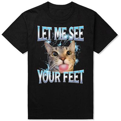Your Feet Funny Offensive Cat Meme 100% Cotton T-shirts Men Women's Fashion Casual Tshirt Loose Oversized Streetwear T Shirt