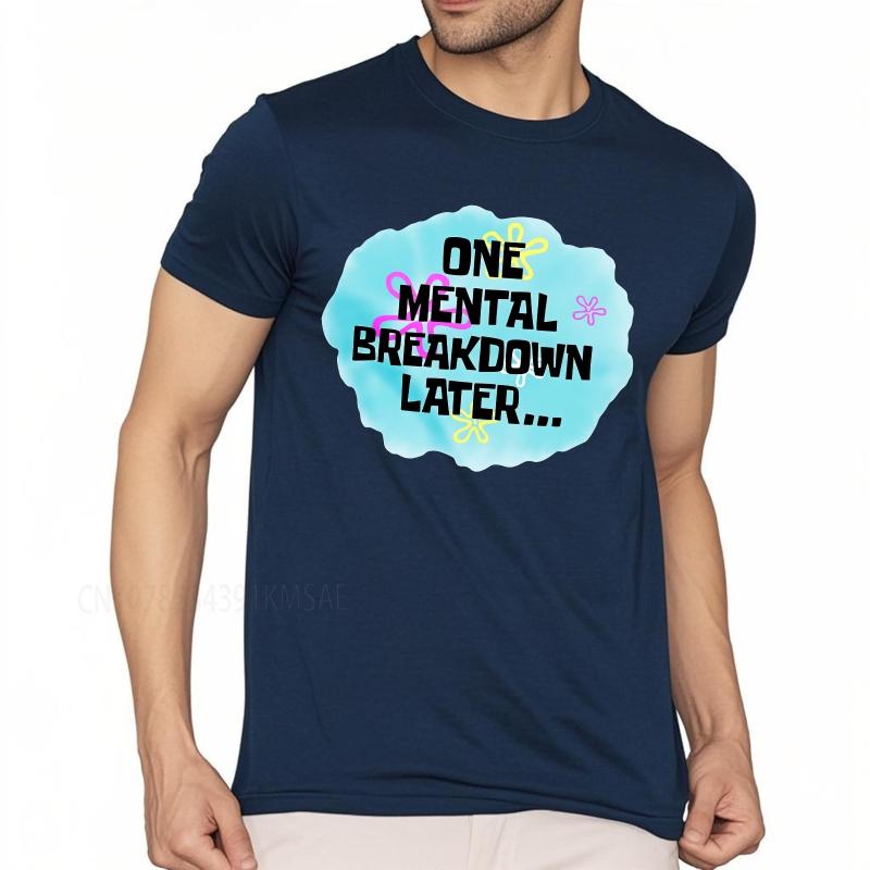 

new cotton tshirt Daily Wear summer Women tshirt One Mental Breakdown Later Short Sleeve Soft O Neck Top tees male teeshirt 4XL