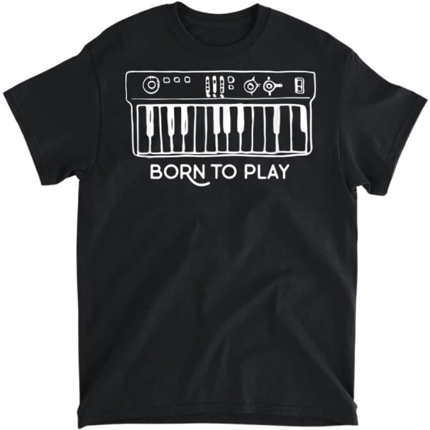 

Born to Play Keyboard - Pianist T-Shirt, Long Sleeve Shirt, Sweatshirt, Hoodie Unisex Adult Size Made in Canada XXXXXL різнокольоровий