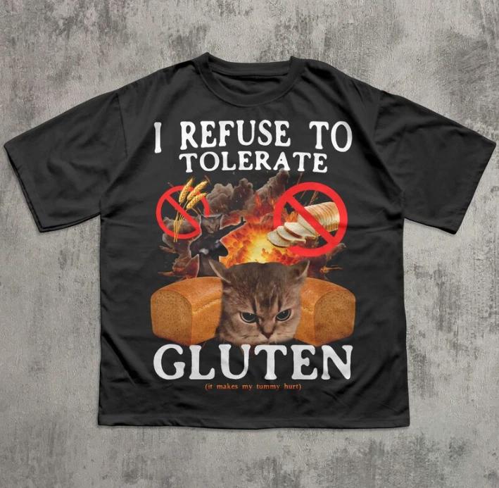 I Refuse to Tolerate Gluten Funny Cat Meme Tee Shirt L