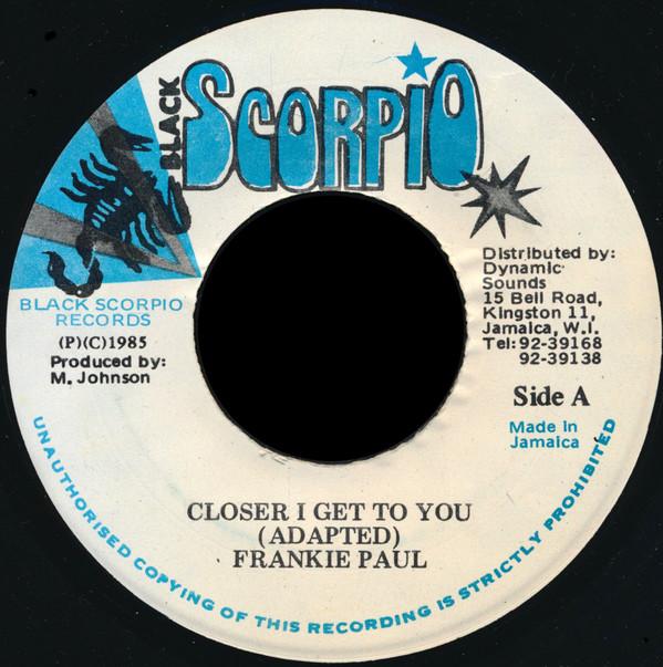 

7inch Record FRANKIE PAUL - Closer I Get To You NONE Black Scorpio 1985 Jamaica Reggae, Ska & Dub Used
