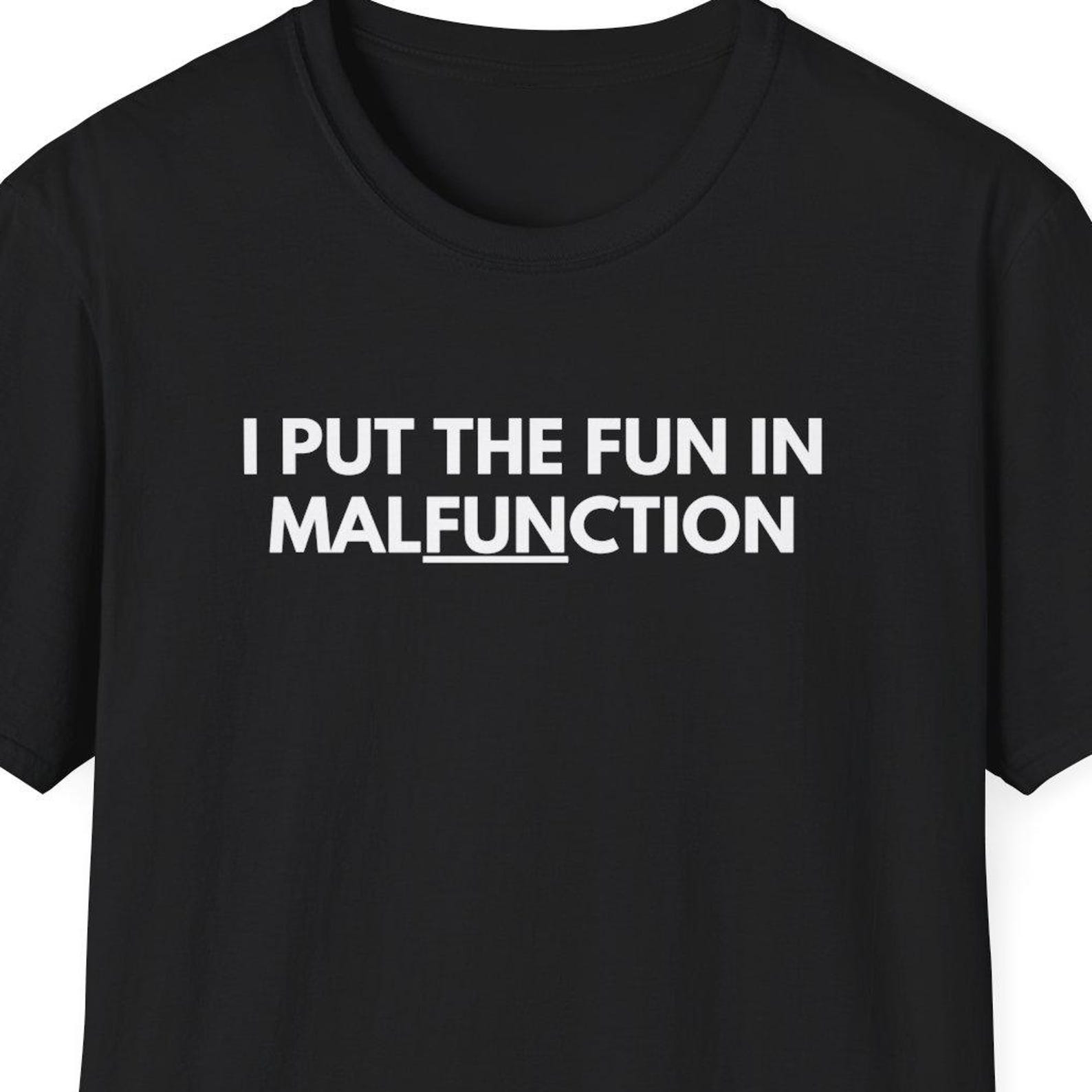 I Put the Fun in Malfunction Shirt, Engineer Shirt, Electrical Engineering, Mechanical Engineer Gift, Robotics Shirt, Rocket Scientist Gift L