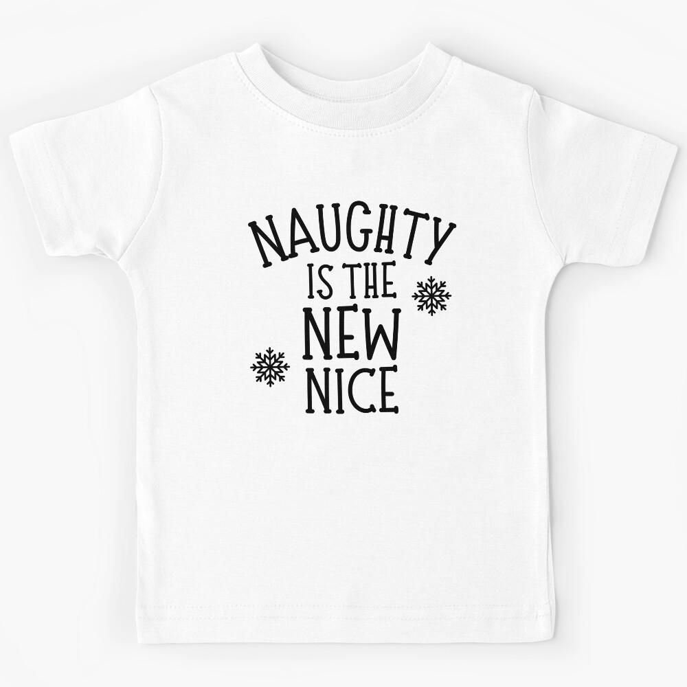 Naughty Is The New Nice. Christmas Humor. Funny Inappropriate Christmas Design. Kids T-Shirt 140