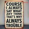Vintage Metal Sign I Always Say What I Want Retro Kitchen Bar Decor