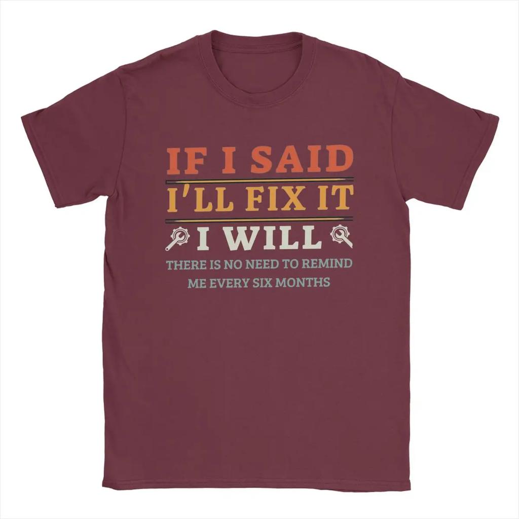 If I Said I'll Fix It I Will Dad Plumber Mechanics Electrician T Shirts Men's Pure Cotton T-Shirt Crewneck Tees Short Sleeve