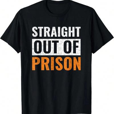 Straight Out Of Prison - Funny Jail Inmate Novelty Prisoner T-Shirt,Comfortable Pure Cotton