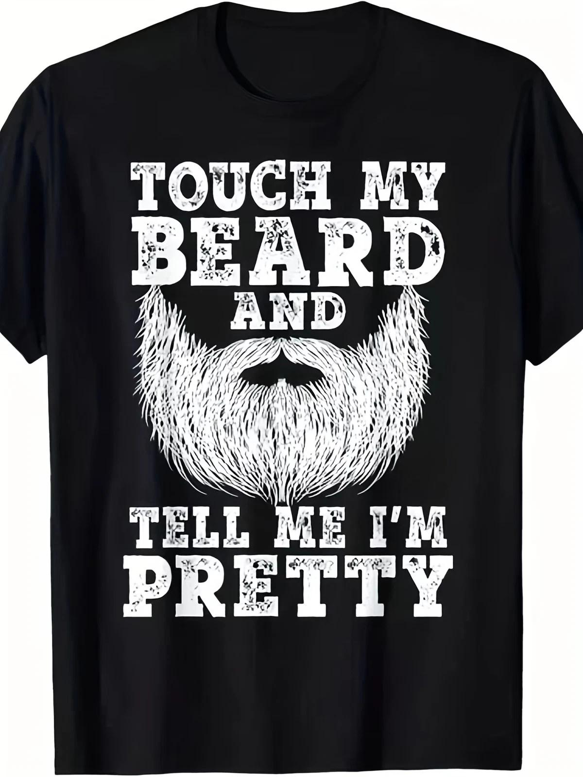 Men S Funny Touch My Beard & Tell Me I m Pretty Graphic T-Shirt - Bearded for M