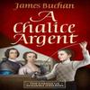 A Chalice Argent by James Buchan Paperback Book 9781800699038