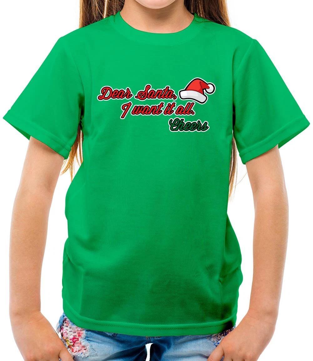 Dear Santa I Want It All - Kids T-Shirt - Funny Claus Christmas Father 100