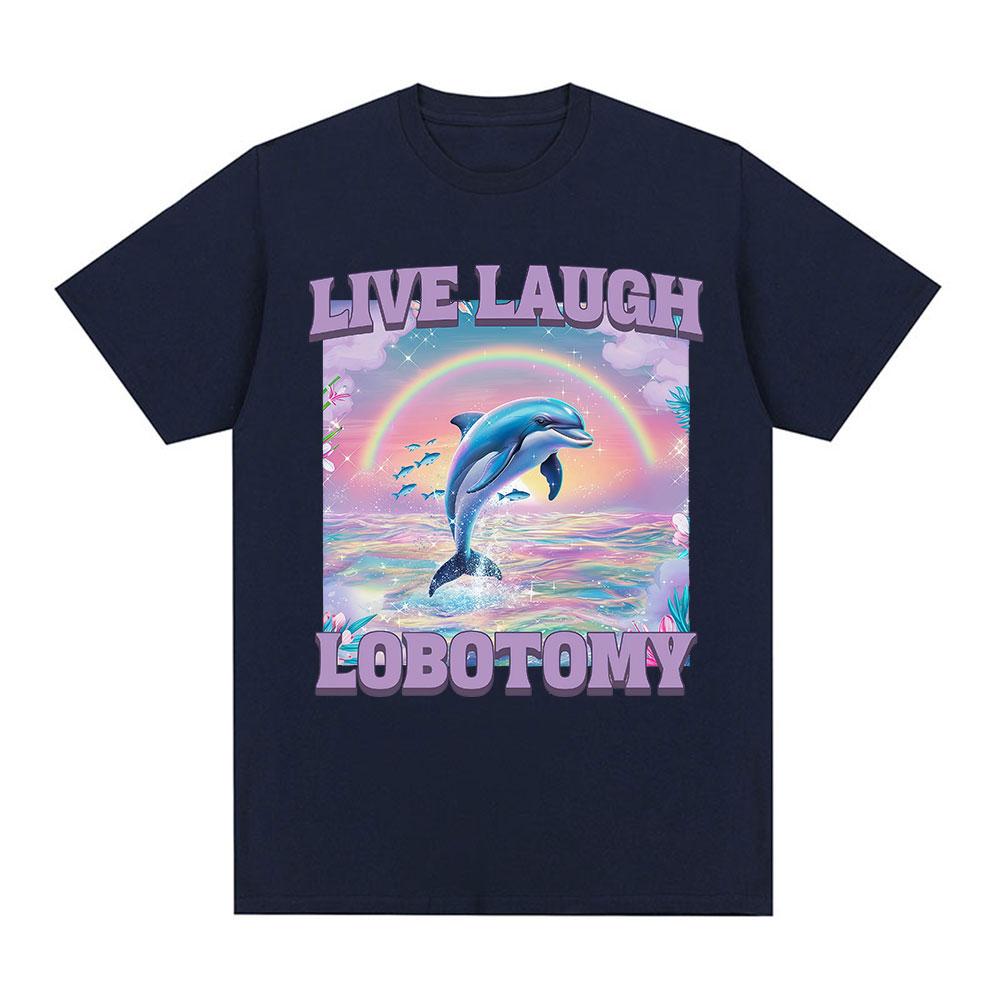 Live Laugh Lobotomy T Shirt Men Funny Dolphin Meme T-shirt Silly Weird Short Sleeve Cotton Unisex Tee Shirt Summer Streetwear