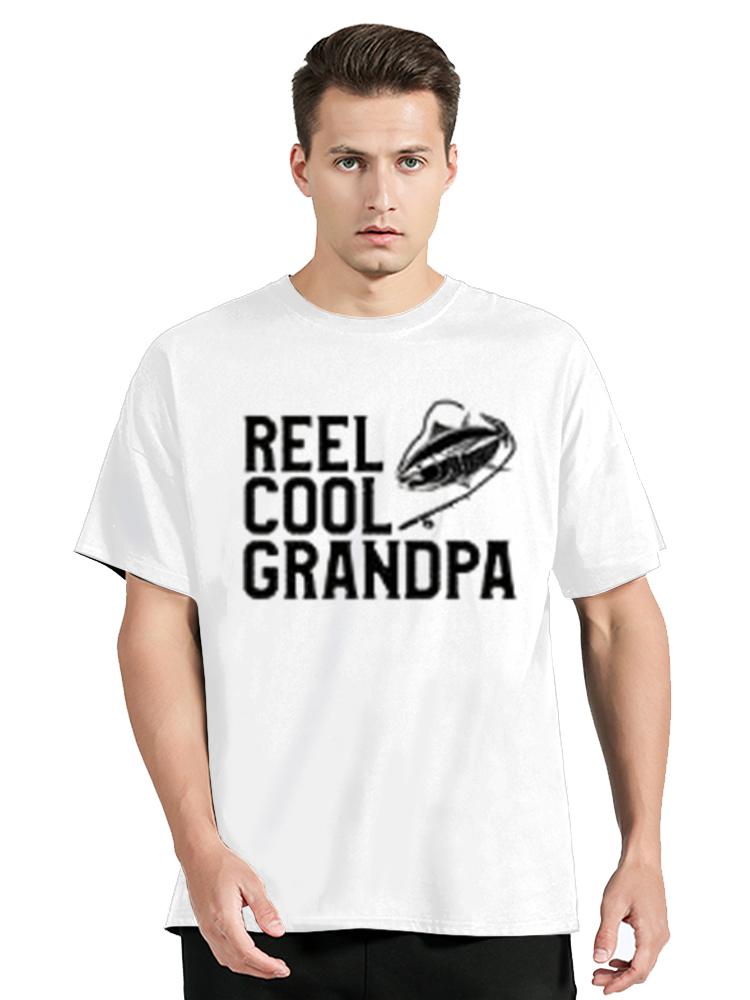 Unisex Reel Cool Grandpa Fishing Gift For Dad Or Grandpa T Shirt Cotton Clothing Amazing Fishing Lover Tee Tshirt Gift Idea Tshirt