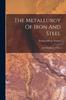 The The Metallurgy Of Iron And Steel : The Metallurgy Of Iron Book