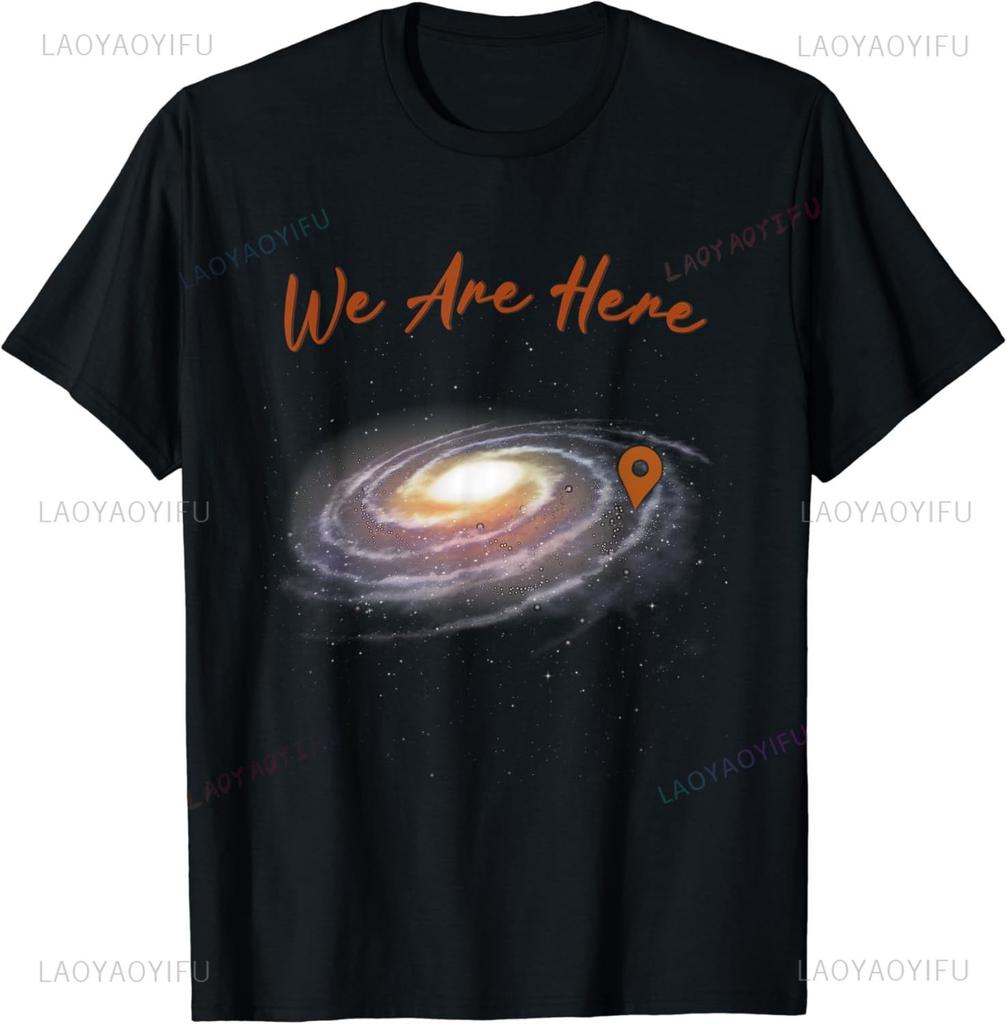 Funny You Are Here Galaxy Astronomy Milky Way Space Sci-Fi T-Shirt Men Clothing Graphic T Shirts Streetwear Harajuku