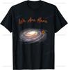 Funny You Are Here Galaxy Astronomy Milky Way Space Sci-Fi T-Shirt Men Clothing Graphic T Shirts Streetwear Harajuku