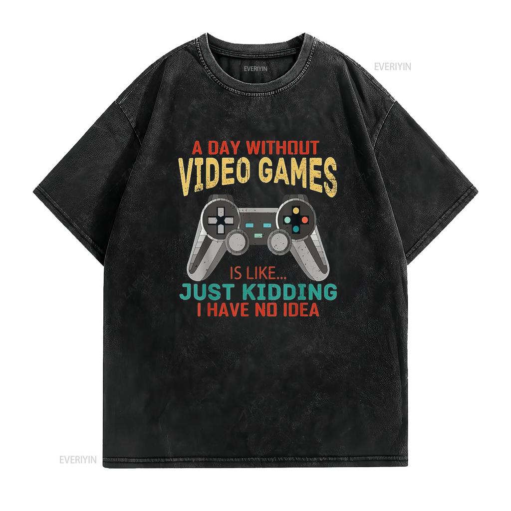Mens A Day Without Video Games Is Like Funny Gamer Gaming T Shirt White Large Vintage Washed Versatile Fashion Homme Stretched