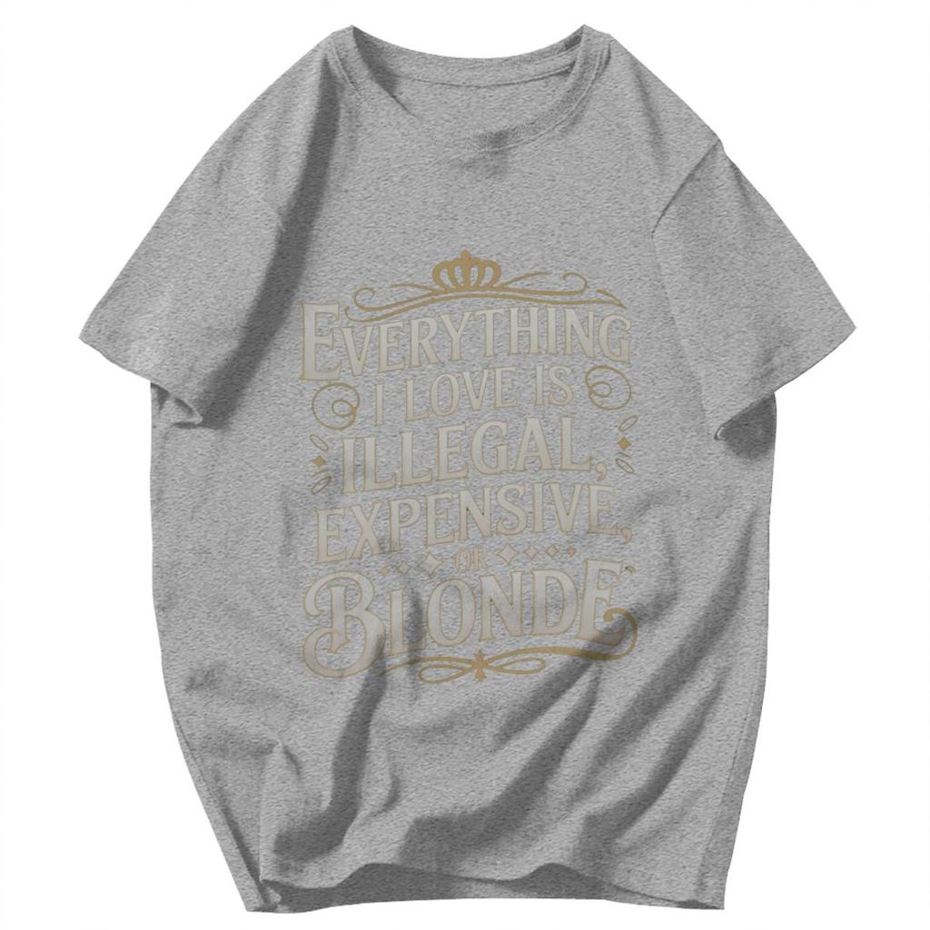 T-shirt da uomo Tutto ciò che amo è illegale, costoso o biondo Citazioni divertenti Fantastici Pops Grafica Y2K Anime Abbigliamento Unisex T-shirt