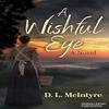 A Wishful Eye by D. L McIntyre Paperback Book 9781636985282