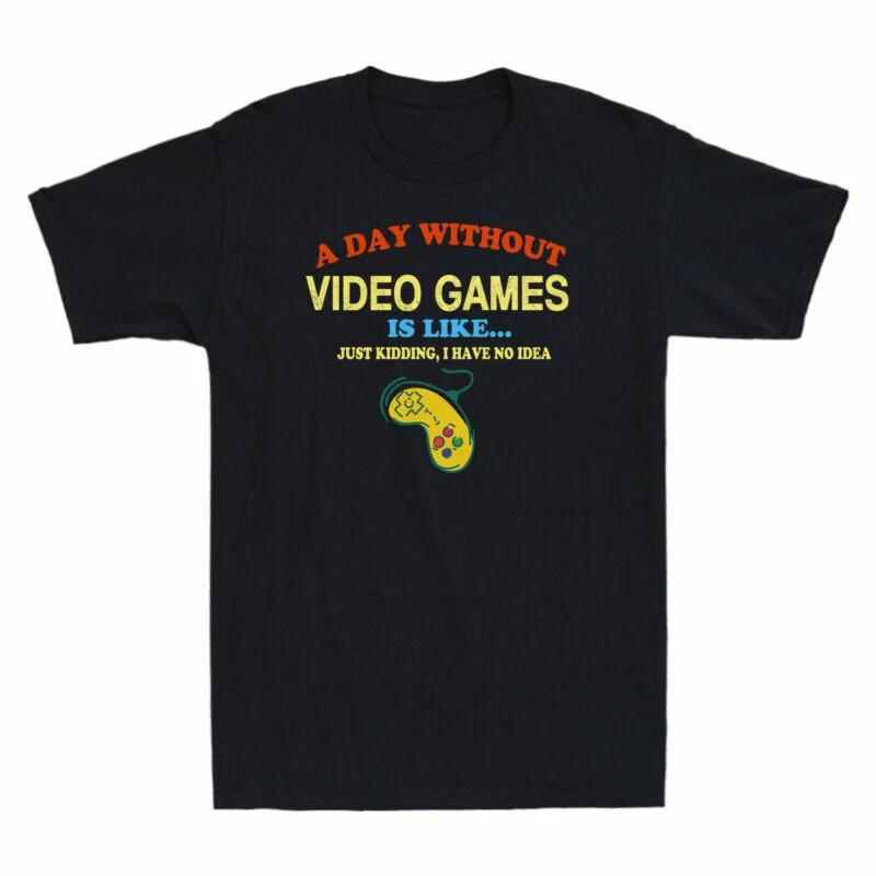A Day Without Video Games is Like Just Kidding Funny Gamer Gift Men s T-Shirt XS