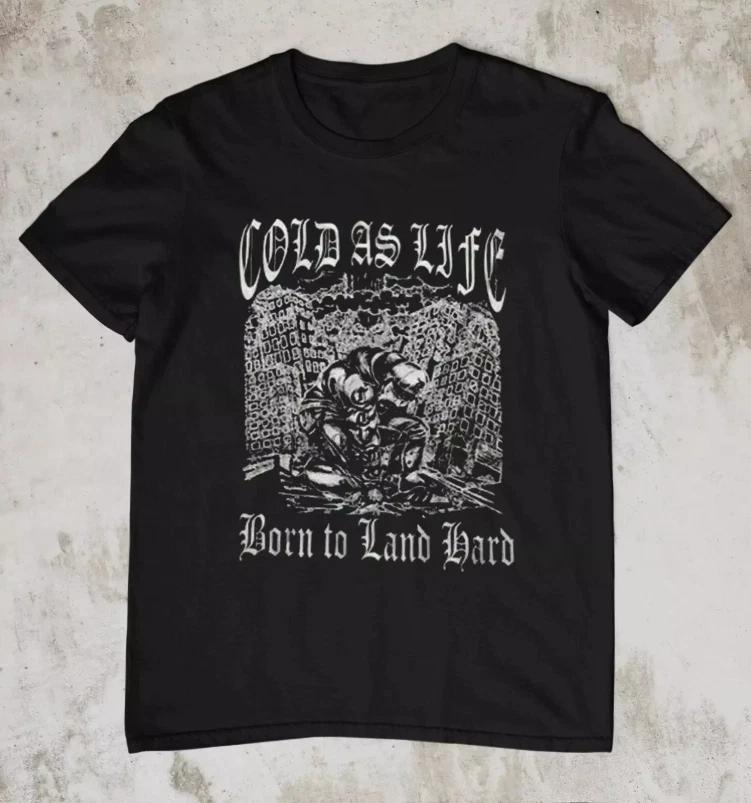 

New Cold As Life Born To Land Band Gift For Fan All Size S-234XL Shirt XL